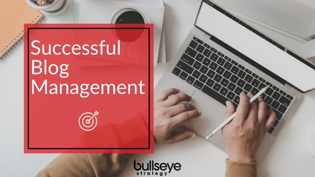A blog is much more than stellar writing. Bullseye Strategy will help you build a content strategy that will help your blog succeed.