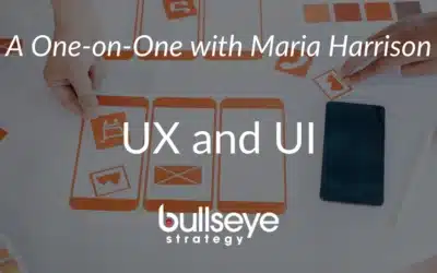 UX and UI Explained by Maria Harrison | Bullseye Strategy