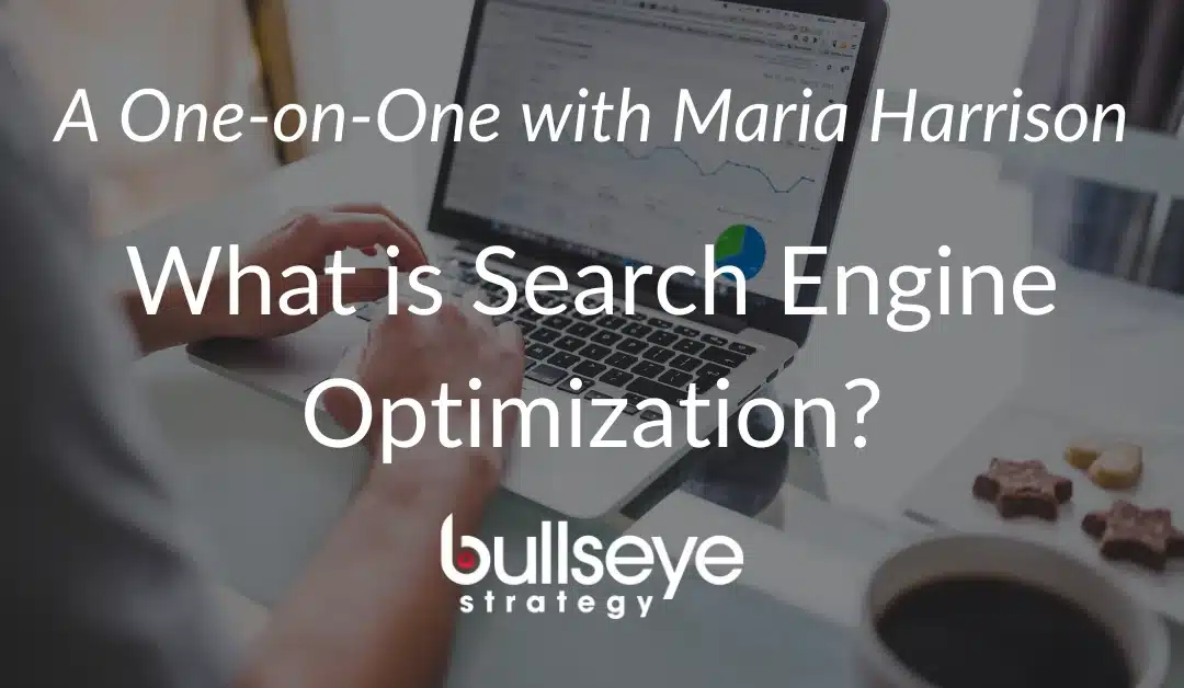 SEO Basics with Maria Harrison | Bullseye Strategy